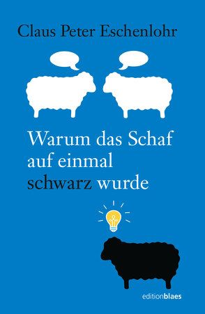 Warum das Schaf auf einmal schwarz wurde von Eschenlohr,  Claus Peter