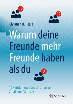 Warum deine Freunde mehr Freunde haben als du von Hesse,  Christian H.