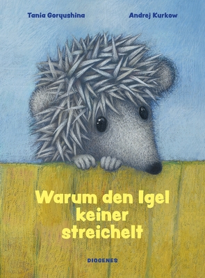 Warum den Igel keiner streichelt von Goryushina,  Tania, Kurkow,  Andrej, Schneider,  Angelika