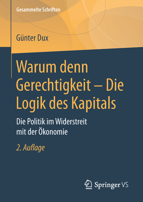 Warum denn Gerechtigkeit – Die Logik des Kapitals von Dux,  Günter