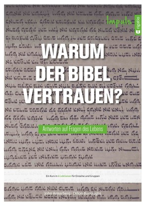 Warum der Bibel vertrauen? – Impuls von Ankerberg,  John, Burroughs,  Dillon