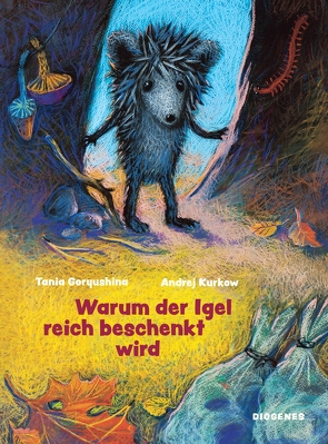 Warum der Igel reich beschenkt wird von Goryushina,  Tania, Kurkow,  Andrej, Schneider,  Angelika