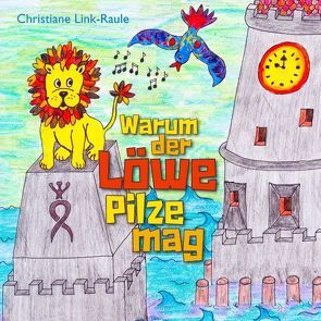 Warum der Löwe Pilze mag von Link-Raule,  Christiane