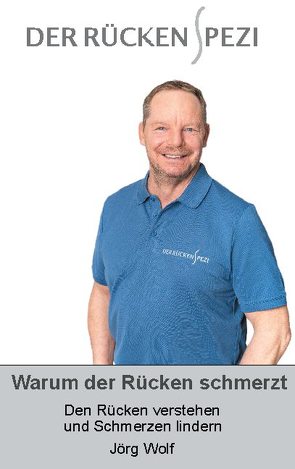 Warum der Rücken schmerzt von Wolf,  Jörg