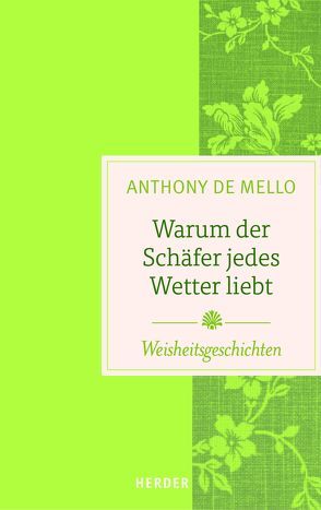 Warum der Schäfer jedes Wetter liebt von De Mello,  Anthony, Schottelius,  Ursula