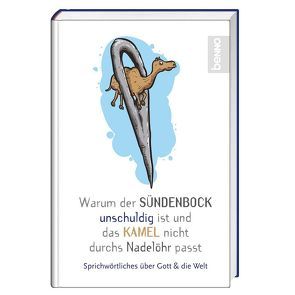 Warum der Sündenbock unschuldig ist und das Kamel nicht durchs Nadelöhr passt von Meinig,  Pierre, Radig,  Stephan