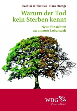 Warum der Tod kein Sterben kennt von Lenzen,  Wolfgang, Strenge,  Hans, Wittkowski,  Joachim