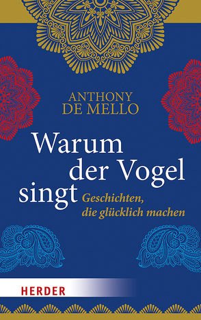 Warum der Vogel singt von De Mello,  Anthony, Schottelius,  Ursula