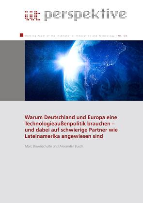 Warum Deutschland und Europa eine Technologieaußenpolitik brauchen – und dabei auf schwierige Partner wie Lateinamerika angewiesen sind von Bovenschulte,  Marc, Busch,  Alexander