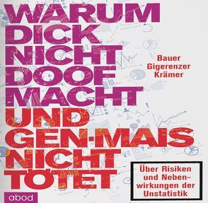 Warum dick nicht doof macht und Genmais nicht tötet von Bauer,  Thomas, Dirik,  Umut, Gigerenzer,  Gerd, Krämer,  Walter