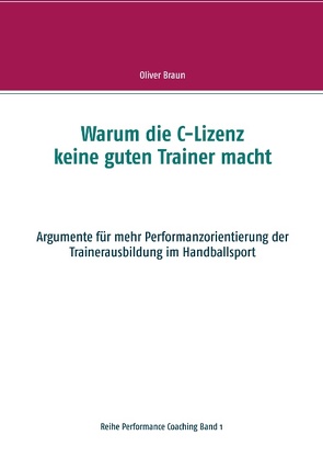 Warum die C-Lizenz keine guten Trainer macht von Braun,  Oliver