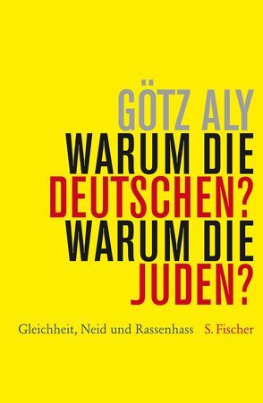 Warum die Deutschen? Warum die Juden? von Aly,  Götz