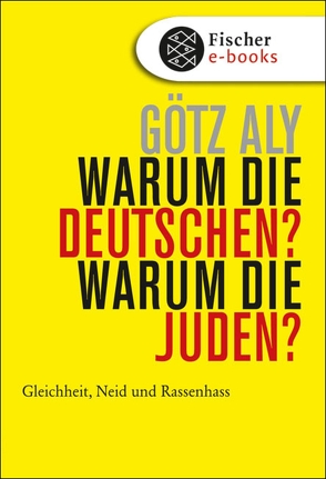 Warum die Deutschen? Warum die Juden? von Aly,  Götz