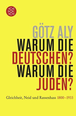 Warum die Deutschen? Warum die Juden? von Aly,  Götz