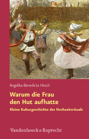 Warum die Frau den Hut aufhatte von Hirsch,  Angelika-Benedicta