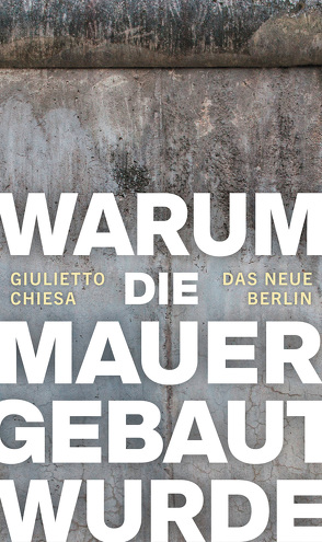 Warum die Mauer gebaut wurde von Chiesa,  Giulietto, Ruppert,  Eva