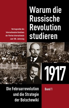 Warum die Russische Revolution studieren: 1917 von Beams,  Nick, Cogan,  James, Kishore,  Joseph, North,  David, Williams,  Fred, Wolkow,  Wladimir