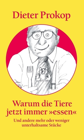 Warum die Tiere jetzt immer »essen« von Prokop,  Dieter