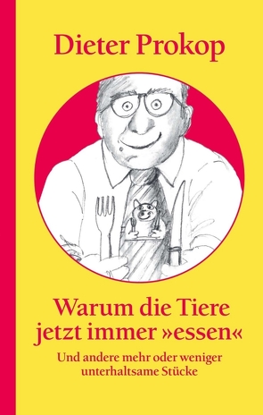 Warum die Tiere jetzt immer »essen« von Prokop,  Dieter