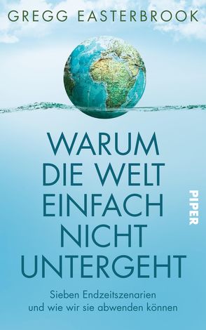 Warum die Welt einfach nicht untergeht von Easterbrook,  Gregg, Petersen,  Karsten