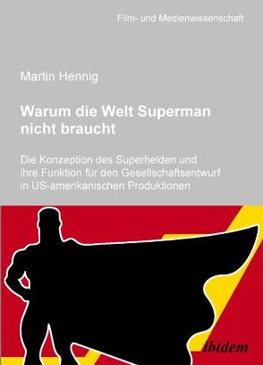 Warum die Welt Superman nicht braucht von Hennig,  Martin, Schenk,  Irmbert, Wulff,  Hans J