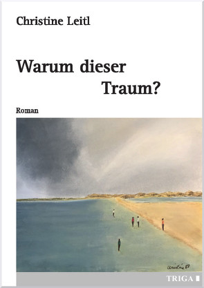 Warum dieser Traum? von Leitl,  Christine