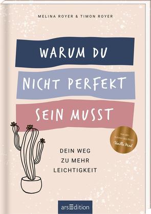 Warum du nicht perfekt sein musst von Royer,  Melina, Royer,  Timon, Wassmer,  Anna