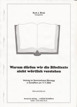 Warum dürfen wir die Bibeltexte nicht wörtlich verstehen? von Bruk,  Kurt J