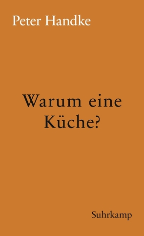 Warum eine Küche? von Handke,  Peter