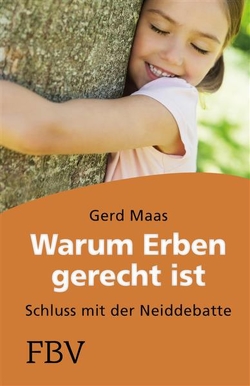 Warum erben gerecht ist von Maas,  Gerd