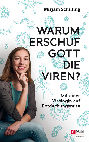 Warum erschuf Gott die Viren? von Schilling,  Mirjam