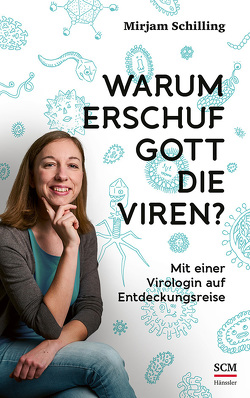 Warum erschuf Gott die Viren? von Schilling,  Mirjam