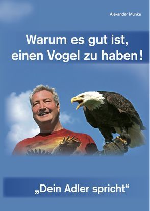 Warum es gut ist, einen Vogel zu haben! von Munke,  Alexander