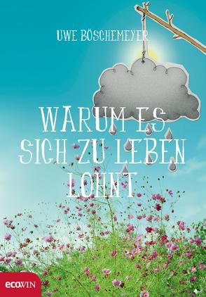 Warum es sich zu leben lohnt von Boeschemeyer,  Uwe