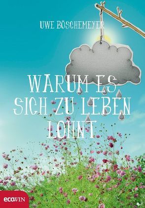 Warum es sich zu leben lohnt von Boeschemeyer,  Uwe