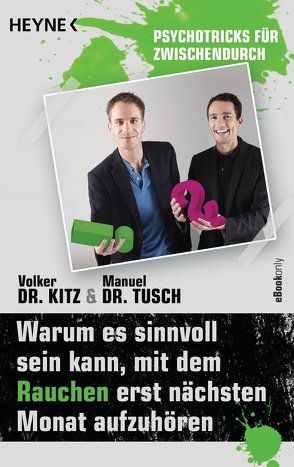 Warum es sinnvoll sein kann, mit dem Rauchen erst nächsten Monat aufzuhören von Kitz,  Volker, Tusch,  Manuel