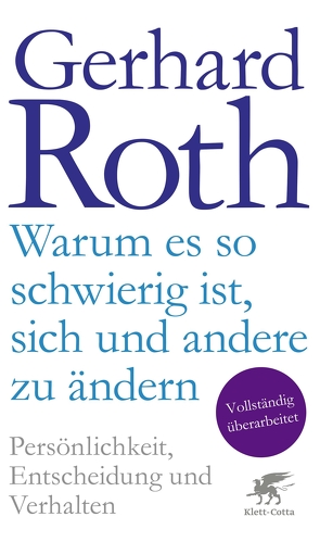 Warum es so schwierig ist, sich und andere zu ändern von Roth,  Gerhard