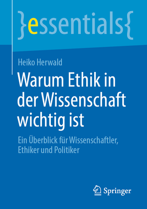 Warum Ethik in der Wissenschaft wichtig ist von Herwald,  Heiko