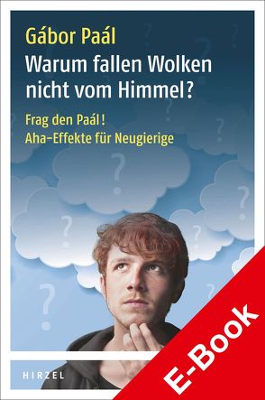 Warum fallen Wolken nicht vom Himmel? von Paal,  Gabor