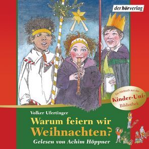 Warum feiern wir Weihnachten? von Hoeppner,  Achim, Ufertinger,  Volker