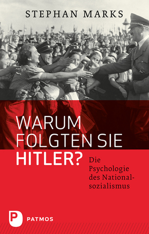 Warum folgten sie Hitler? von Marks,  Stephan