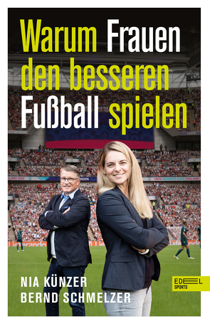 Warum Frauen den besseren Fußball spielen von Künzer,  Nia, Schmelzer,  Bernd