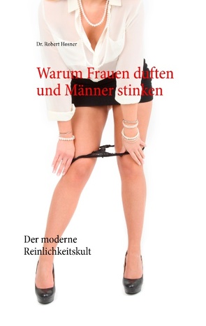 Warum Frauen duften und Männer stinken von Hosner,  Dr. Robert