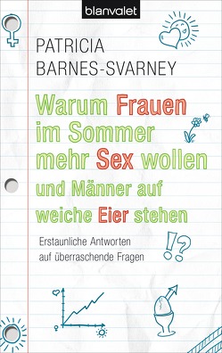 Warum Frauen im Sommer mehr Sex wollen und Männer auf weiche Eier stehen von Barnes-Svarney,  Patricia, Spangler,  Bettina