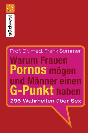 Warum Frauen Pornos mögen und Männer einen G-Punkt haben. von Sommer,  Frank