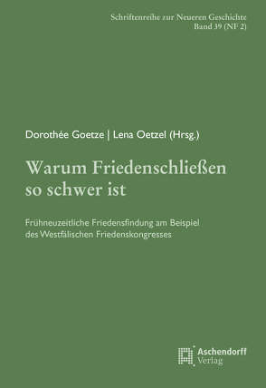 Warum Friedenschließen so schwer ist: von Goetze,  Dorothee, Oetzel,  Lena