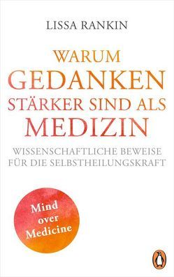 Warum Gedanken stärker sind als Medizin von Rahn-Huber,  Ulla, Rankin,  Lissa