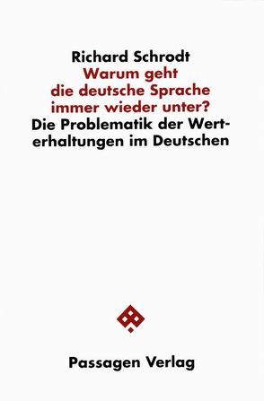 Warum geht die deutsche Sprache immer wieder unter? von Schrodt,  Richard, Wodak,  Ruth