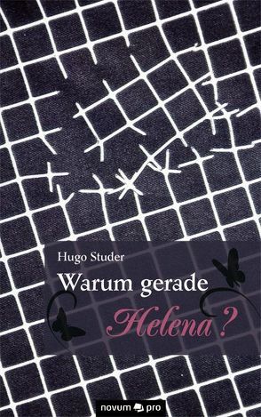 Warum gerade Helena? von Studer,  Hugo