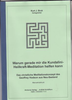 Warum gerade mir die Kundalini-Heilkraft-Meditation helfen kann von Bruk,  Kurt Josef